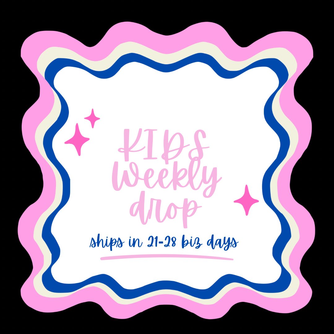 WEEKLY KIDS DROP